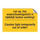 Let op, het waarschuwingslicht is tijdelijk buiten werking! - Caution light temporarily out of order!