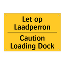 Let op Laadperron - Caution Loading Dock & Let op Laadperron - Caution Loading Dock