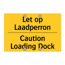 Let op Laadperron - Caution Loading Dock & Let op Laadperron - Caution Loading Dock