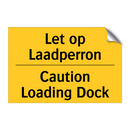 Let op Laadperron - Caution Loading Dock & Let op Laadperron - Caution Loading Dock