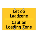 Let op Laadzone - Caution Loading Zone & Let op Laadzone - Caution Loading Zone