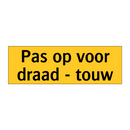 Pas op voor draad - touw & Pas op voor draad - touw & Pas op voor draad - touw