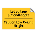 Let op lage plafondhoogte - Caution Low Ceiling Height