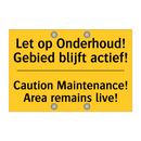 Let op Onderhoud! Gebied blijft actief! - Caution Maintenance! Area remains live!