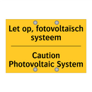 Let op, fotovoltaïsch systeem - Caution Photovoltaic System