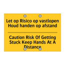 Let op Risico op vastlopen Houd /.../ - Caution Risk Of Getting Stuck /.../