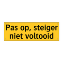 Pas op, steiger niet voltooid & Pas op, steiger niet voltooid & Pas op, steiger niet voltooid