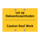 Let op Dakwerkzaamheden - Caution Roof Work & Let op Dakwerkzaamheden - Caution Roof Work