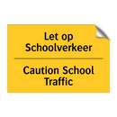 Let op Schoolverkeer - Caution School Traffic & Let op Schoolverkeer - Caution School Traffic
