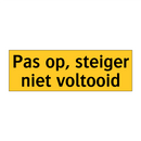 Pas op, steiger niet voltooid & Pas op, steiger niet voltooid & Pas op, steiger niet voltooid