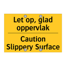 Let op, glad oppervlak - Caution Slippery Surface