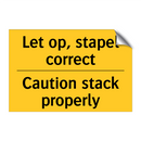 Let op, stapel correct - Caution stack properly & Let op, stapel correct - Caution stack properly