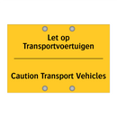 Let op Transportvoertuigen - Caution Transport Vehicles