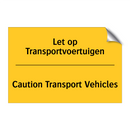 Let op Transportvoertuigen - Caution Transport Vehicles