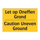 Let op Oneffen Grond - Caution Uneven Ground & Let op Oneffen Grond - Caution Uneven Ground