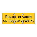 Pas op, er wordt op hoogte gewerkt & Pas op, er wordt op hoogte gewerkt