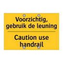 Voorzichtig, gebruik de leuning - Caution use handrail