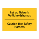 Let op Gebruik Veiligheidsharnas - Caution Use Safety Harness
