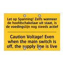Let op Spanning! Zelfs wanneer /.../ - Caution Voltage! Even when the /.../