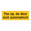 Pas op, de deur sluit automatisch & Pas op, de deur sluit automatisch