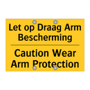 Let op Draag Arm Bescherming - Caution Wear Arm Protection