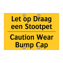 Let op Draag een Stootpet - Caution Wear Bump Cap
