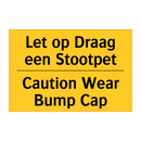 Let op Draag een Stootpet - Caution Wear Bump Cap