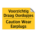 Voorzichtig Draag Oordopjes - Caution Wear Earplugs