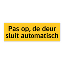 Pas op, de deur sluit automatisch & Pas op, de deur sluit automatisch