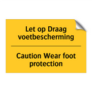 Let op Draag voetbescherming - Caution Wear foot protection
