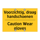 Voorzichtig, draag handschoenen - Caution Wear gloves