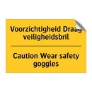Voorzichtigheid Draag veiligheidsbril - Caution Wear safety goggles