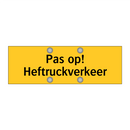 Pas op! Heftruckverkeer & Pas op! Heftruckverkeer & Pas op! Heftruckverkeer