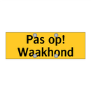 Pas op! Waakhond & Pas op! Waakhond & Pas op! Waakhond