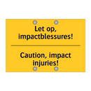 Let op, impactblessures! - Caution, impact injuries!
