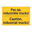 Pas op, industriële trucks! - Caution, industrial trucks!