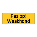 Pas op! Waakhond & Pas op! Waakhond & Pas op! Waakhond & Pas op! Waakhond & Pas op! Waakhond