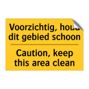 Voorzichtig, houd dit gebied schoon - Caution, keep this area clean