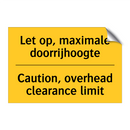 Let op, maximale doorrijhoogte - Caution, overhead clearance limit