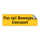 Pas op! Bewegend transport & Pas op! Bewegend transport & Pas op! Bewegend transport