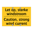 Let op, sterke windstroom - Caution, strong wind current
