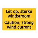 Let op, sterke windstroom - Caution, strong wind current
