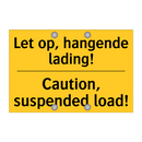 Let op, hangende lading! - Caution, suspended load!