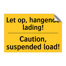 Let op, hangende lading! - Caution, suspended load!