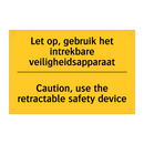 Let op, gebruik het intrekbare veiligheidsapparaat - Caution, use the retractable safety device