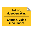 Let op, videobewaking - Caution, video surveillance
