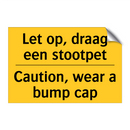 Let op, draag een stootpet - Caution, wear a bump cap