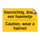 Voorzichtig, draag een haarnetje - Caution, wear a hairnet