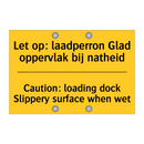 Let op: laadperron Glad oppervlak bij natheid - Caution: loading dock Slippery surface when wet