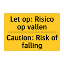 Let op: Risico op vallen - Caution: Risk of falling